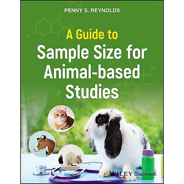 A Guide to Sample Size for Animal-based Studies, Penny S. Reynolds