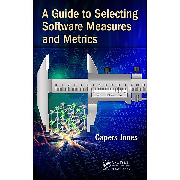 A Guide to Selecting Software Measures and Metrics, Capers Jones