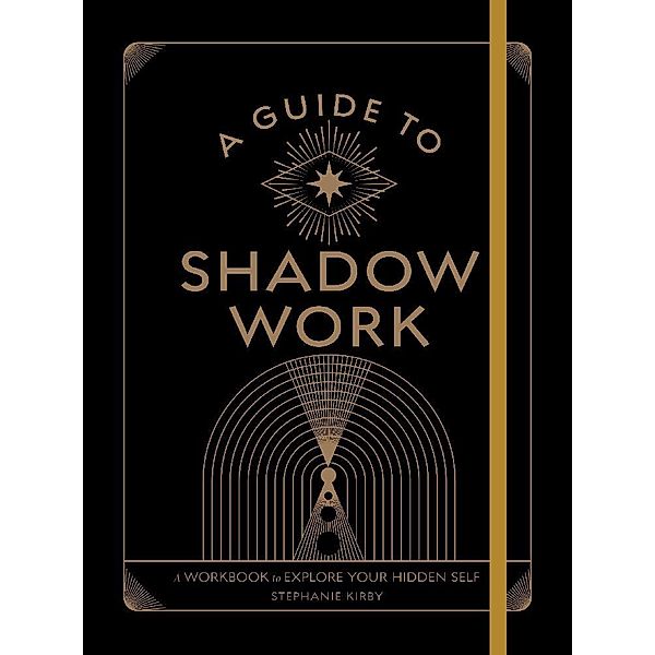 A Guide to Shadow Work, Stephanie Kirby