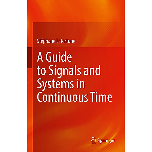 A Guide to Signals and Systems in Continuous Time, Stéphane Lafortune