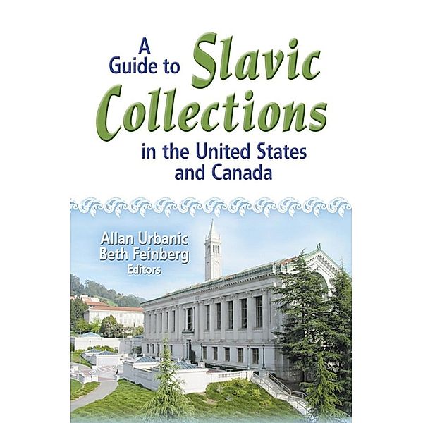 A Guide to Slavic Collections in the United States and Canada, Allan Urbanic, Beth Feinberg