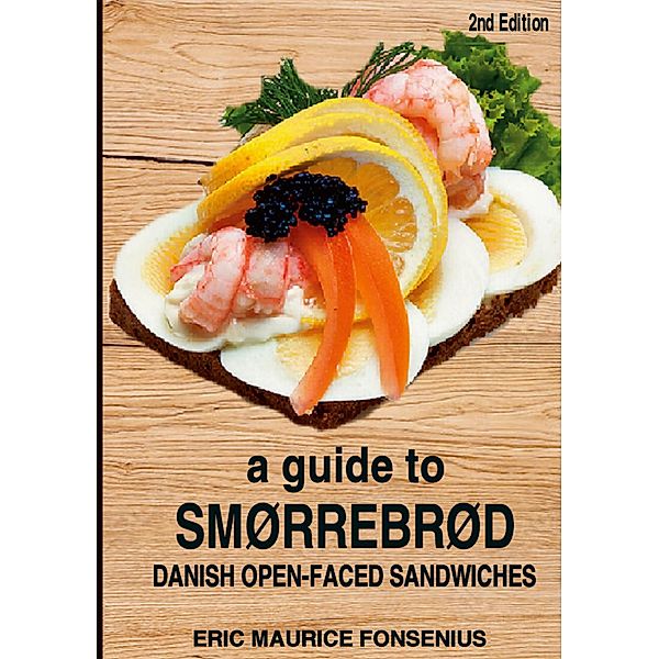 A guide to Smørrebrød, Eric Maurice Fonsenius