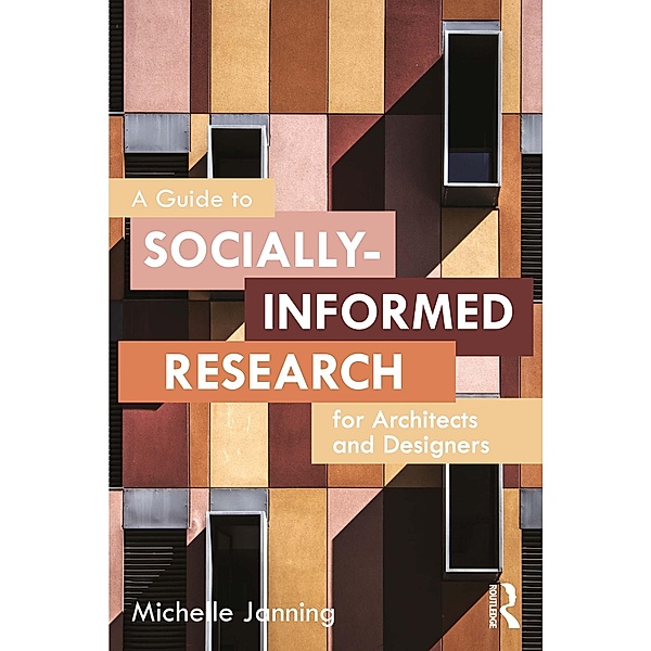 A Guide to Socially-Informed Research for Architects and Designers, Michelle Janning