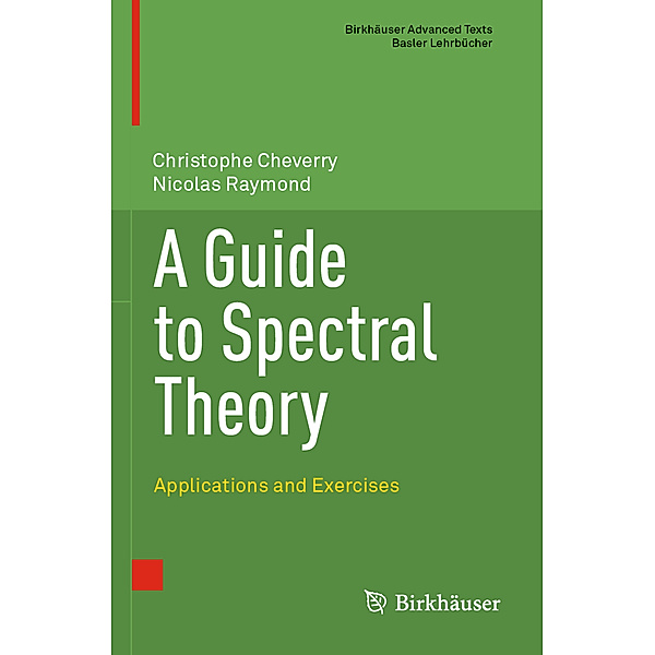 A Guide to Spectral Theory, Christophe Cheverry, Nicolas Raymond