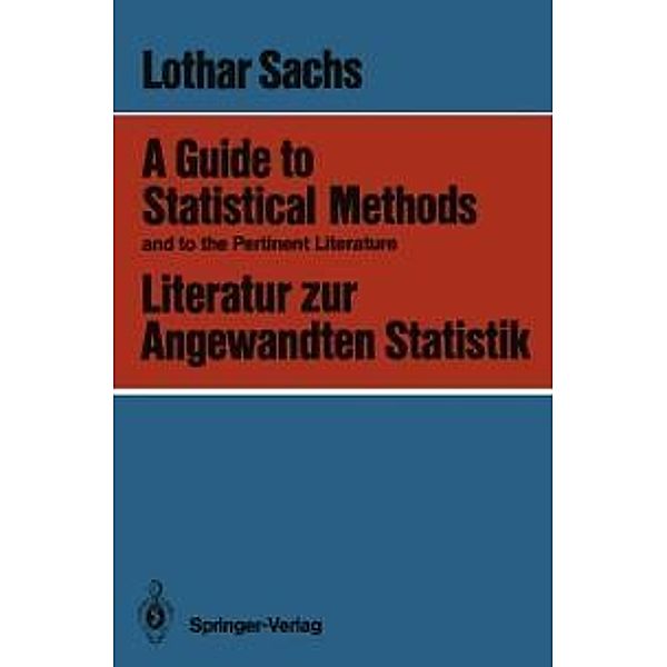 A Guide to Statistical Methods and to the Pertinent Literature / Literatur zur Angewandten Statistik, Lothar Sachs