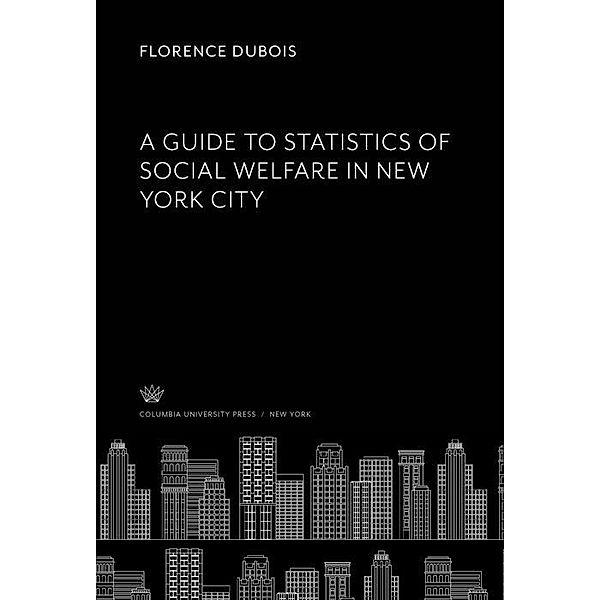 A Guide to Statistics of Social Welfare in New York City, Florence Dubois