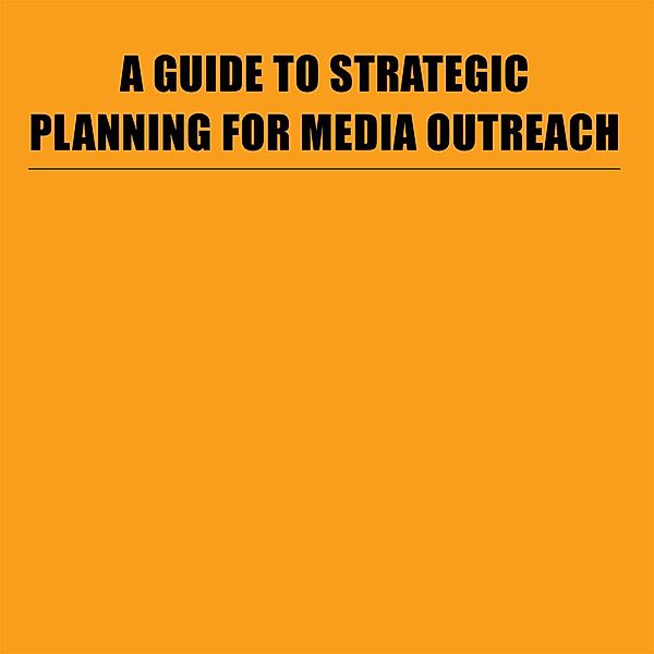 A Guide to Strategic Planning for Media Outreach, Isam Yahia Al-Filali