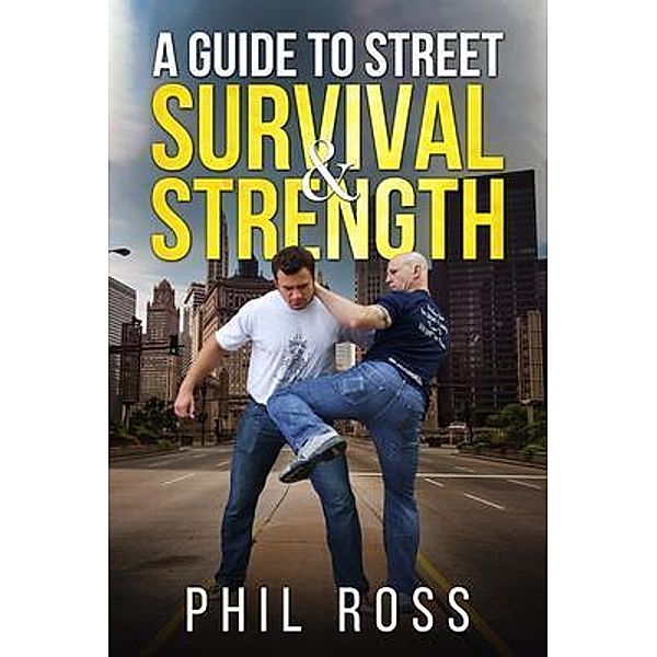 A Guide to Street Survival & Strength, M. S. Ross