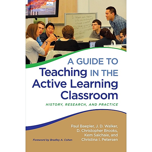 A Guide to Teaching in the Active Learning Classroom, Paul Baepler, J. D. Walker, D. Christopher Brooks, Kem Saichaie, Christina I. Petersen