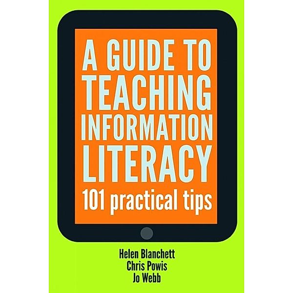 A Guide to Teaching Information Literacy, Helen Blanchett, Chris Powis, Jo Webb