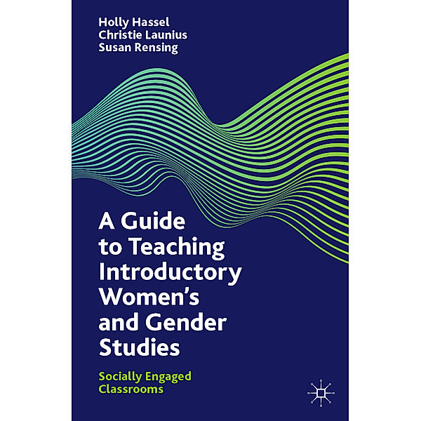 A Guide to Teaching Introductory Women's and Gender Studies, Holly Hassel, Christie Launius, Susan Rensing