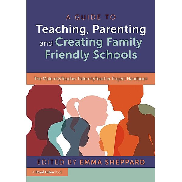 A Guide to Teaching, Parenting and Creating Family Friendly Schools