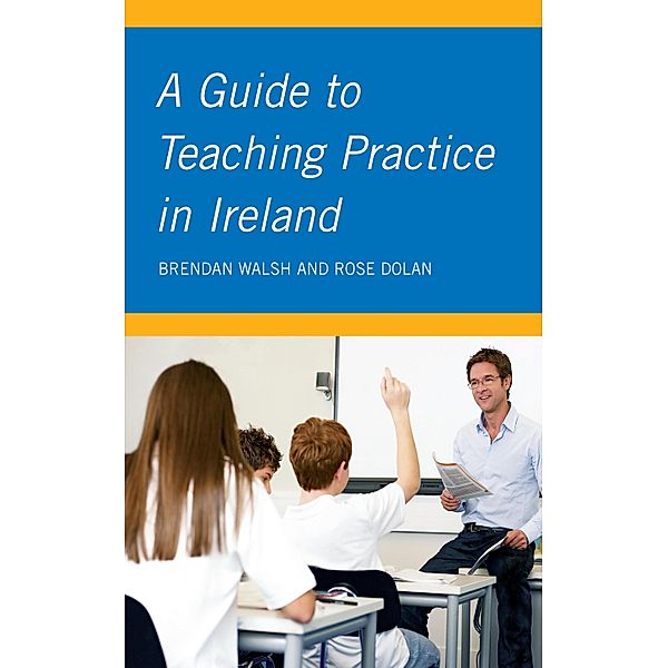 A Guide to Teaching Practice in Ireland, Brendan Walsh, Rose Dolan