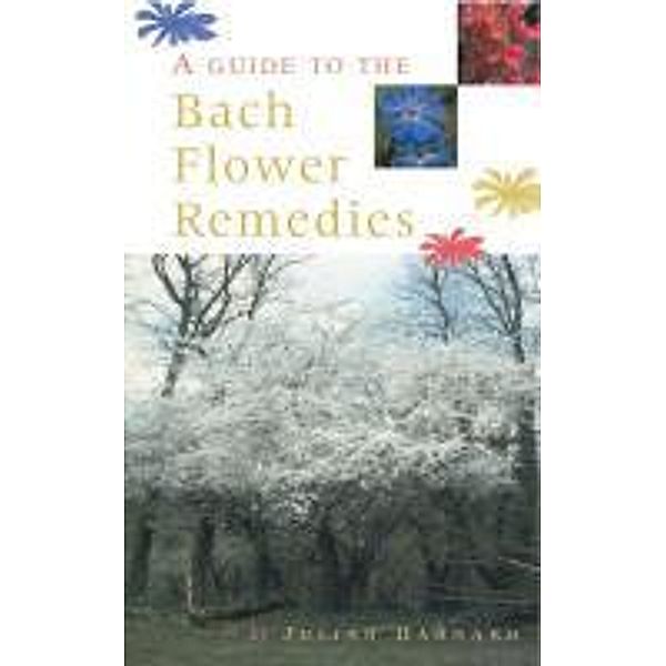 A Guide To The Bach Flower Remedies, Julian Barnard