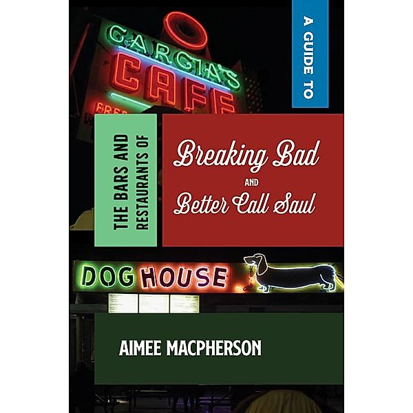 A Guide to the Bars and Restaurants of Breaking Bad and Better Call Saul, Aimee Macpherson