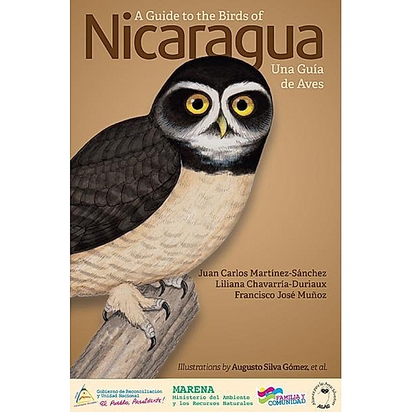 A Guide to the Birds of Nicaragua / Nicaragua - Una Guía de Aves, Juan Martínez-Sánchez, Liliana Chavarria-Duriaux, Francisco José Munoz