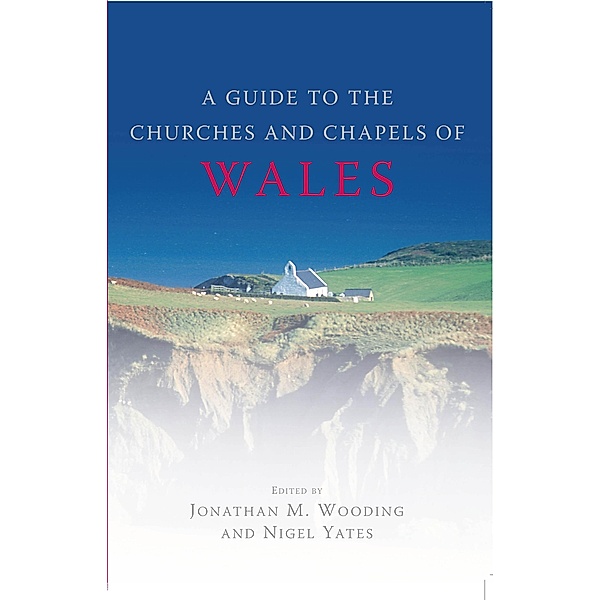 A Guide to the Churches and Chapels of Wales, Nigel Yates, Jonathan Wooding