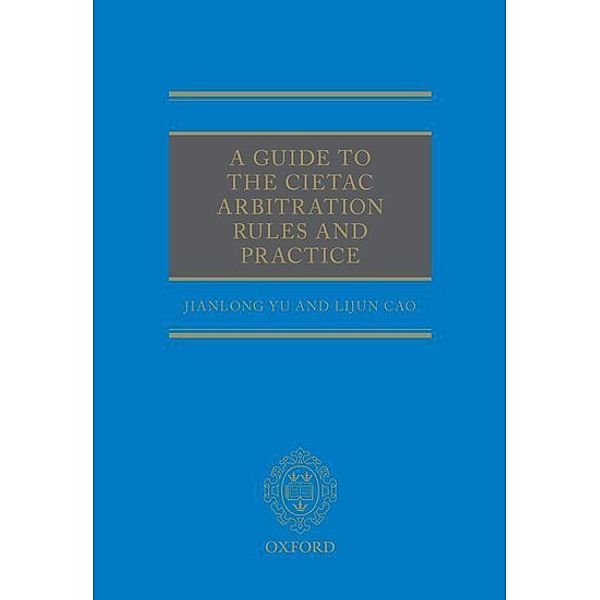 A Guide to the CIETAC Arbitration Rules, Jianlong Yu, Lijun Cao