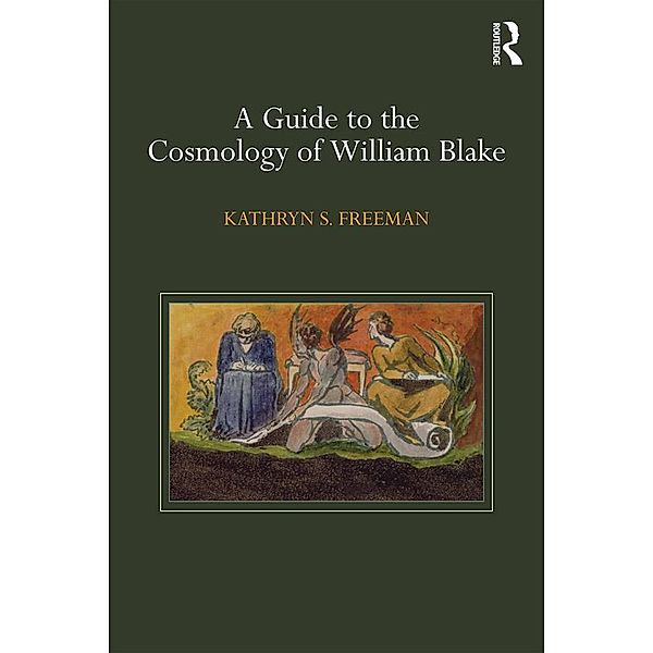 A Guide to the Cosmology of William Blake, Kathryn S. Freeman