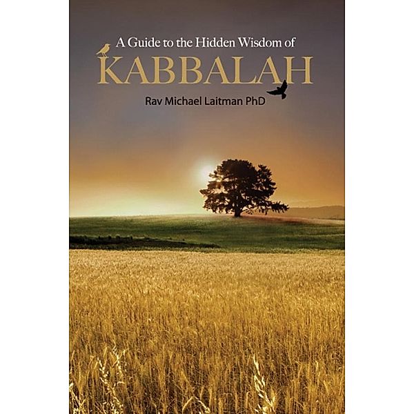 A Guide to the Hidden Wisdom of Kabbalah, Rav Michael Laitman