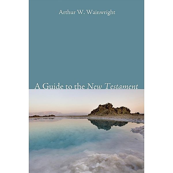 A Guide to the New Testament, Arthur W. Wainwright