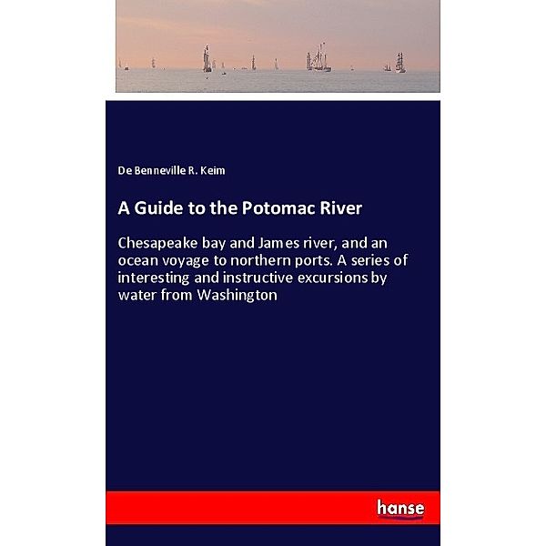 A Guide to the Potomac River, De Benneville R. Keim