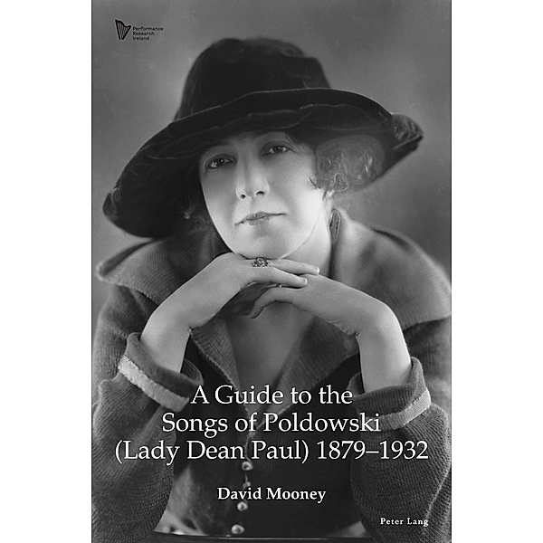 A Guide to the Songs of Poldowski (Lady Dean Paul) 1879-1932 / Performance Research: Ireland Bd.2, David Mooney
