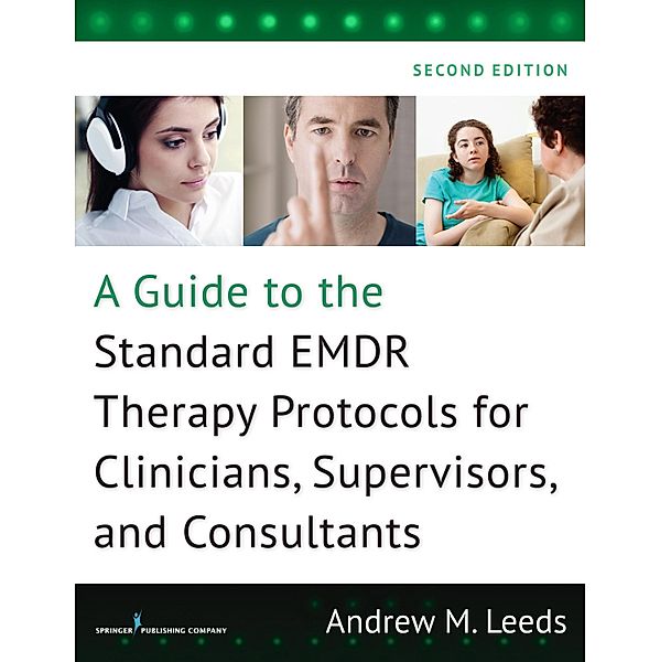 A Guide to the Standard EMDR Therapy Protocols for Clinicians, Supervisors, and Consultants, Andrew M. Leeds