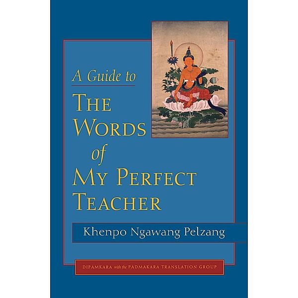 A Guide to The Words of My Perfect Teacher, Khenpo Ngawang Palzang