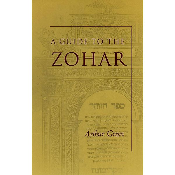 A Guide to the Zohar / The Zohar: Pritzker Edition, Arthur Green