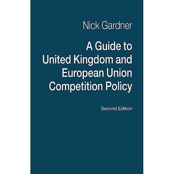 A Guide to United Kingdom and European Union Competition Policy, Nick Gardner