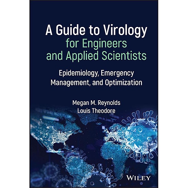 A Guide to Virology for Engineers and Applied Scientists, Megan M. Reynolds, Louis Theodore
