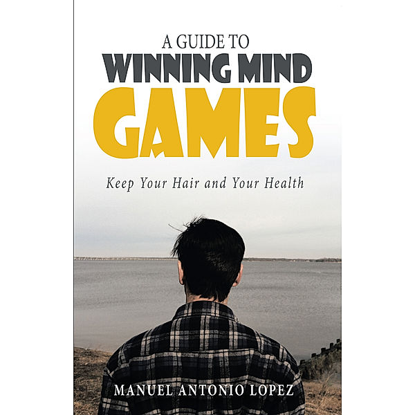 A Guide to Winning Mind Games, Manuel Antonio Lopez