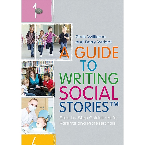 A Guide to Writing Social Stories(TM), Chris Williams, Barry Wright
