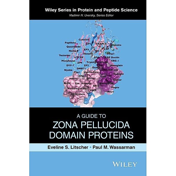 A Guide to Zona Pellucida Domain Proteins / Wiley Series in Protein and Peptide Science, Eveline S. Litscher, Paul M. Wassarman