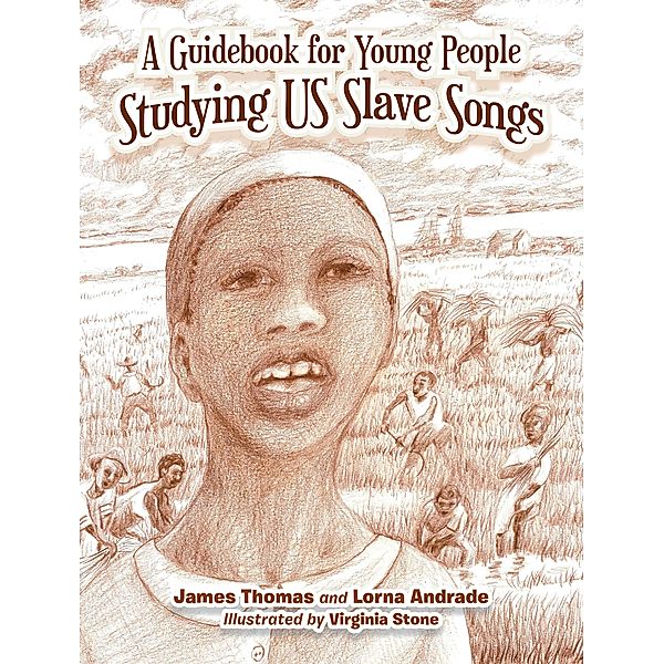 A Guidebook for Young People Studying Us Slave Songs, James Thomas, Lorna Andrade