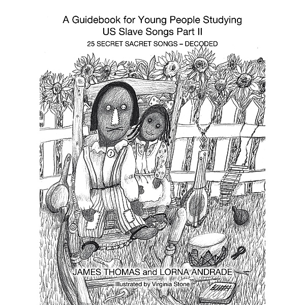 A Guidebook for Young People Studying US Slave Songs Part II, James Thomas, Lorna Andrade