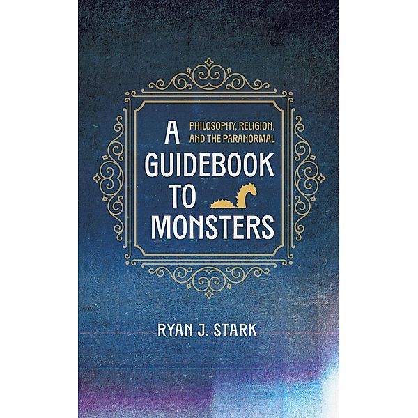 A Guidebook to Monsters, Ryan J. Stark