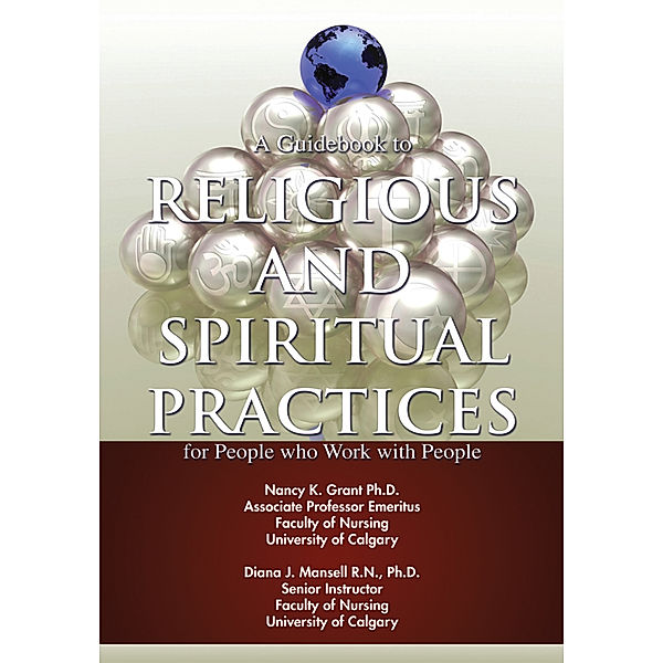 A Guidebook to Religious and Spiritual Practices for People Who Work with People, Diana J. Mansell, Nancy K. Grant