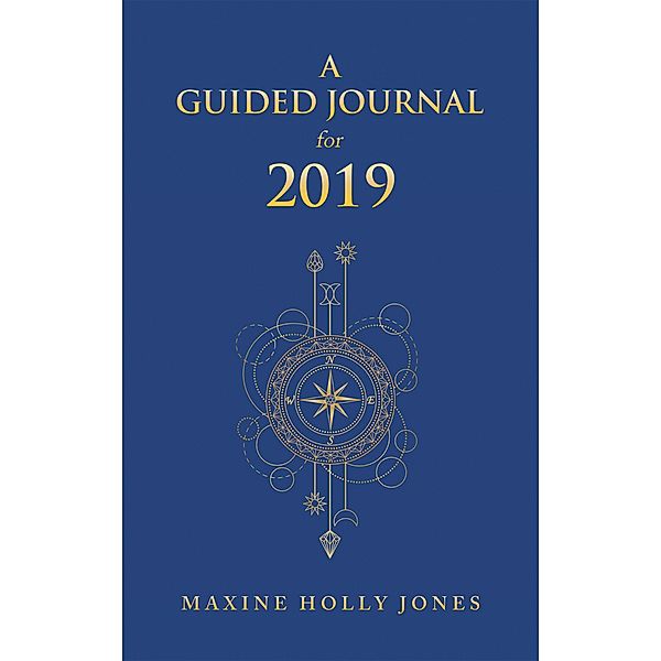 A Guided Journal for 2019, Maxine Holly Jones