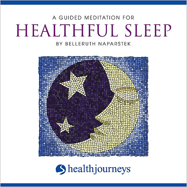 A Guided Meditation for Healthful Sleep, Belleruth Naparstek