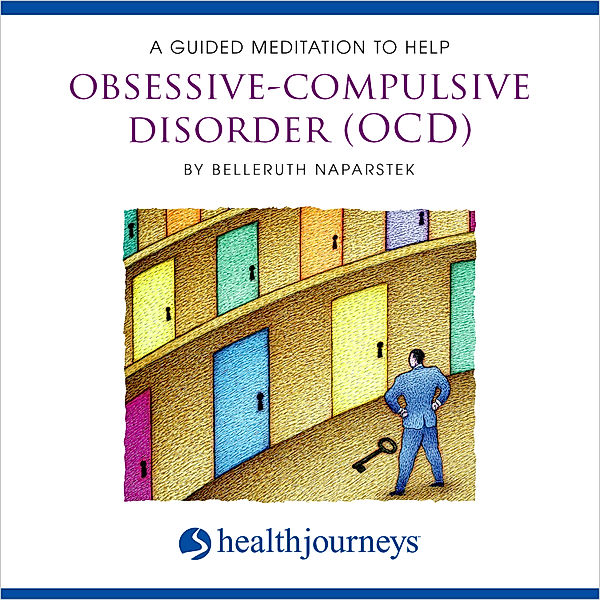 A Guided Meditation to Help Obsessive-Compulsive Disorder (OCD), Belleruth Naparstek