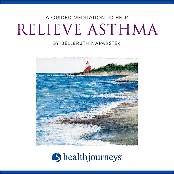 A Guided Meditation To Help Relieve Asthma, Belleruth Naparstek