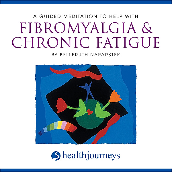 A Guided Meditation to Help With Fibromyalgia & Chronic Fatigue, Belleruth Naparstek