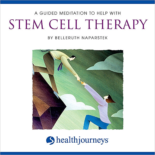 A Guided Meditation To Help With Stem Cell Therapy, Belleruth Naparstek