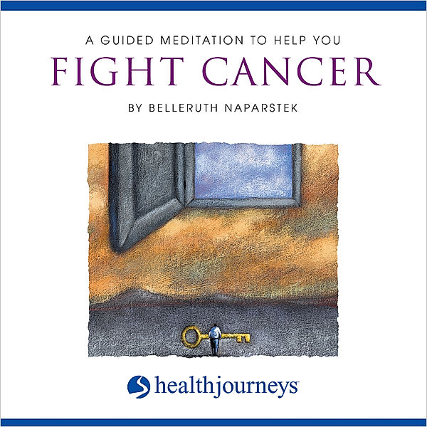 A Guided Meditation to Help You Fight Cancer, Belleruth Naparstek