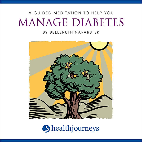 A Guided Meditation To Help You Manage Diabetes, Belleruth Naparstek