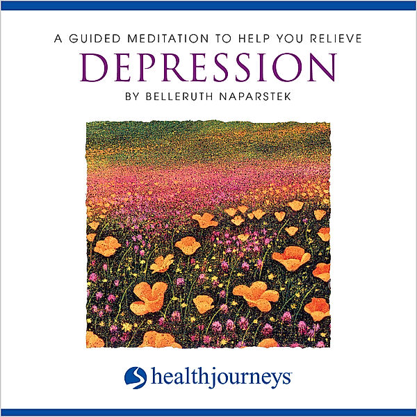 A Guided Meditation to Help You Relieve Depression, Belleruth Naparstek