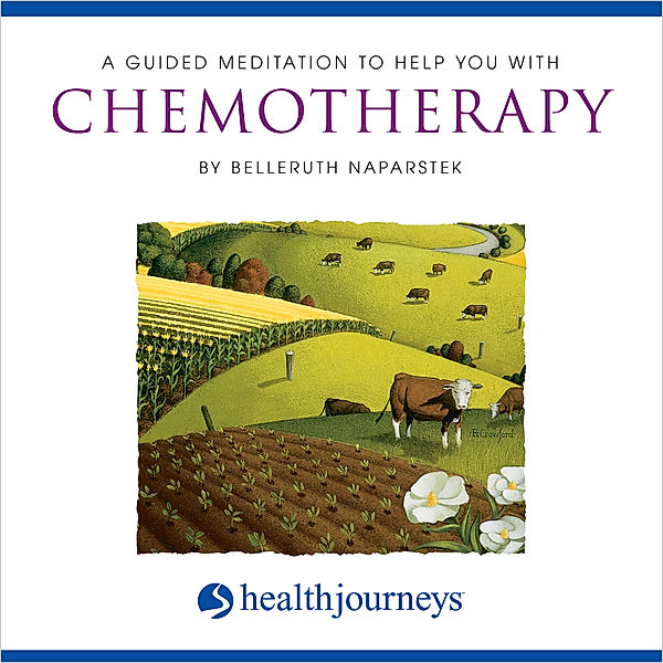 A Guided Meditation to Help You With Chemotherapy, Belleruth Naparstek