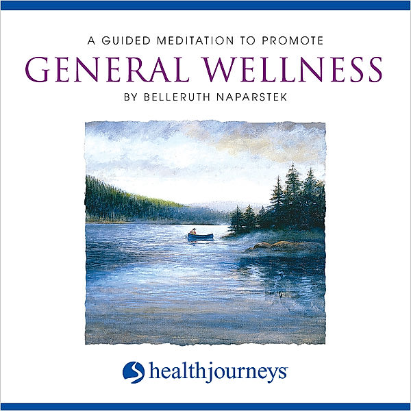 A Guided Meditation to Promote General Wellness, Belleruth Naparstek